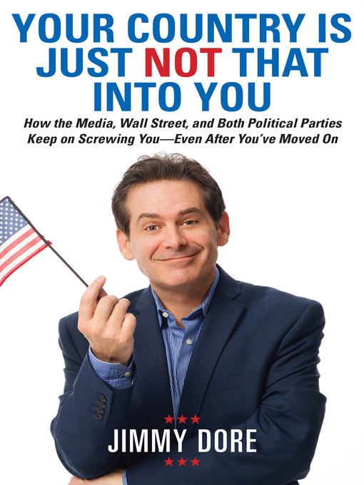Title details for Your Country Is Just Not That Into You by Jimmy Dore - Available